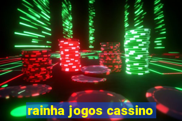 rainha jogos cassino